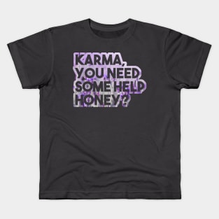 Karma, you need some help? - funny floral karma quote lavender Kids T-Shirt